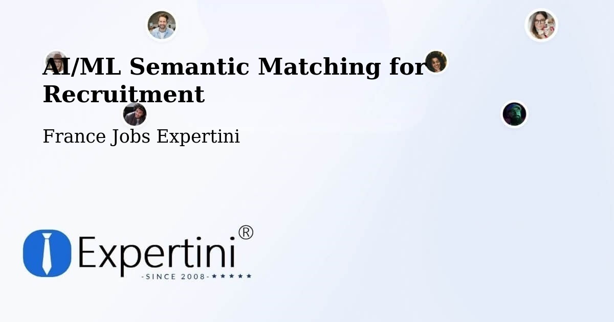 AI/ML Semantic Matching for Recruitment: A Large-Scale Case Study on the Expertini Global Talent Platform – Ouges - France Jobs Expertini