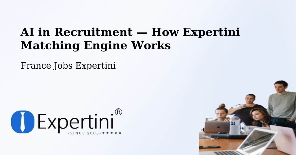 AI in Recruitment — How Expertini Matching Engine Works Ouges — France — Expertini