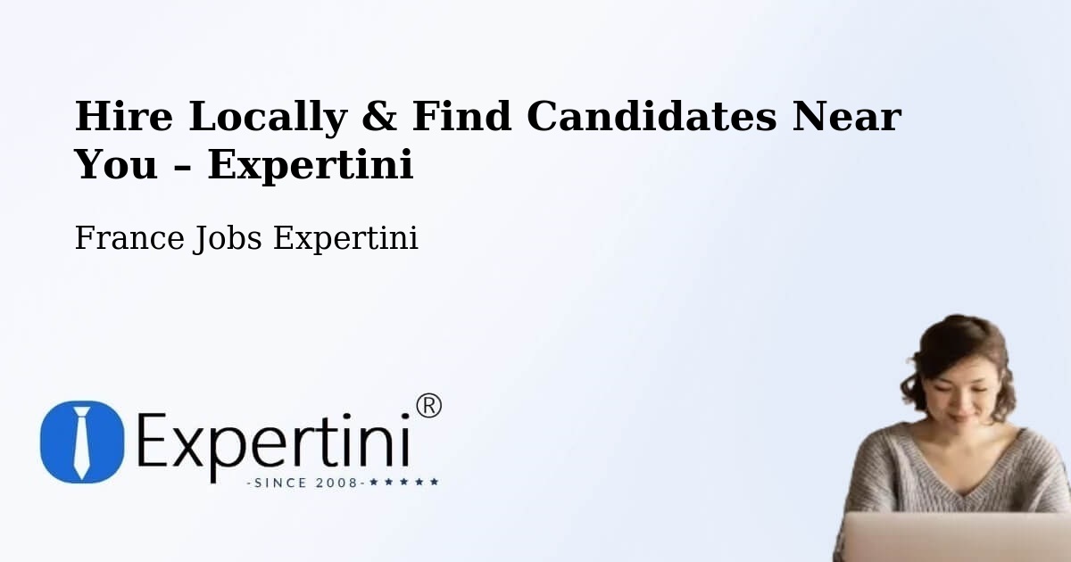 Hire Locally in Ouges – Find Qualified Candidates Near You - Ouges, France Jobs Expertini